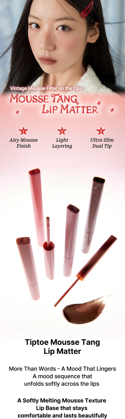 Tiptoe Mousse Tang Lip Matter - 6 Colors