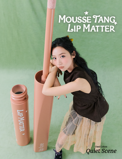 Tiptoe Mousse Tang Lip Matter - 6 Colors